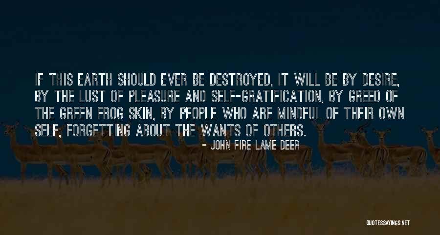 Lust And Greed Quotes By John Fire Lame Deer