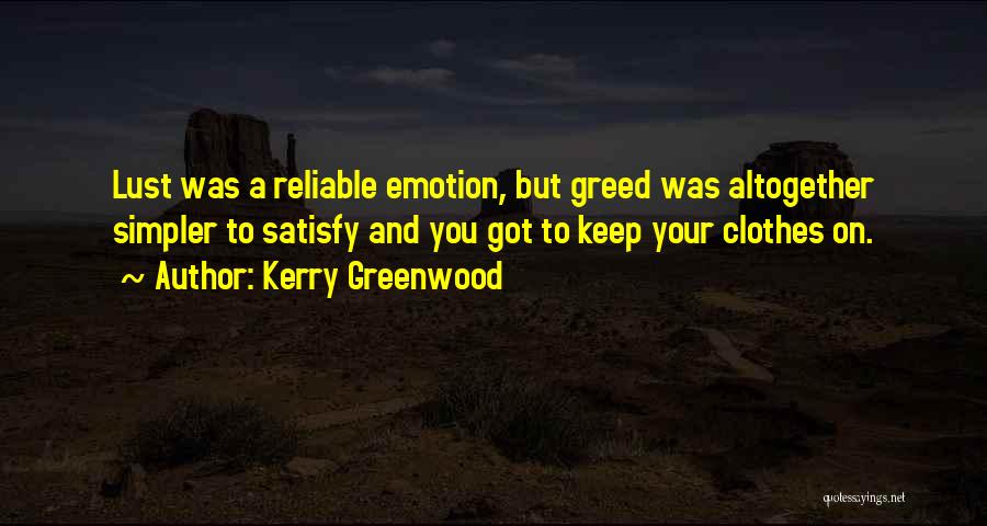 Lust And Greed Quotes By Kerry Greenwood