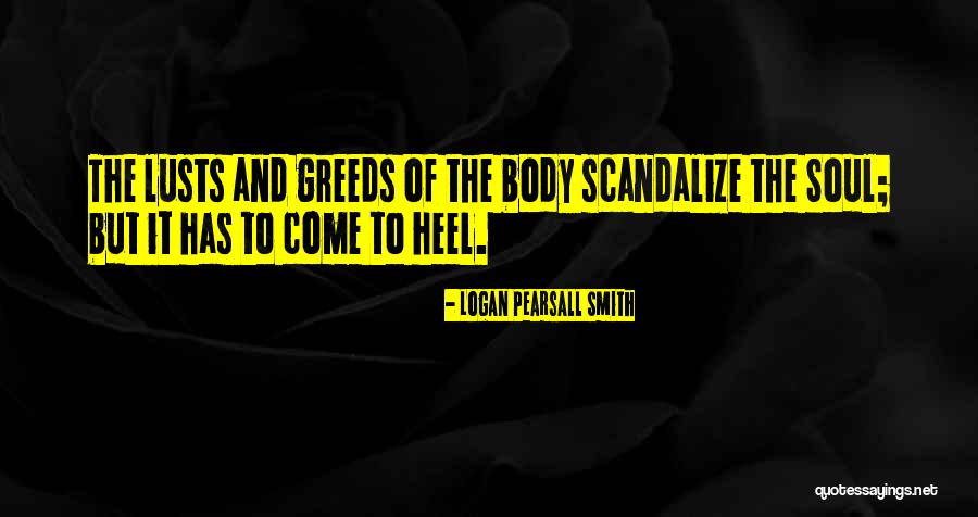 Lust And Greed Quotes By Logan Pearsall Smith