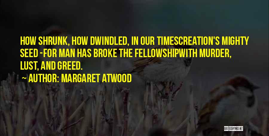 Lust And Greed Quotes By Margaret Atwood