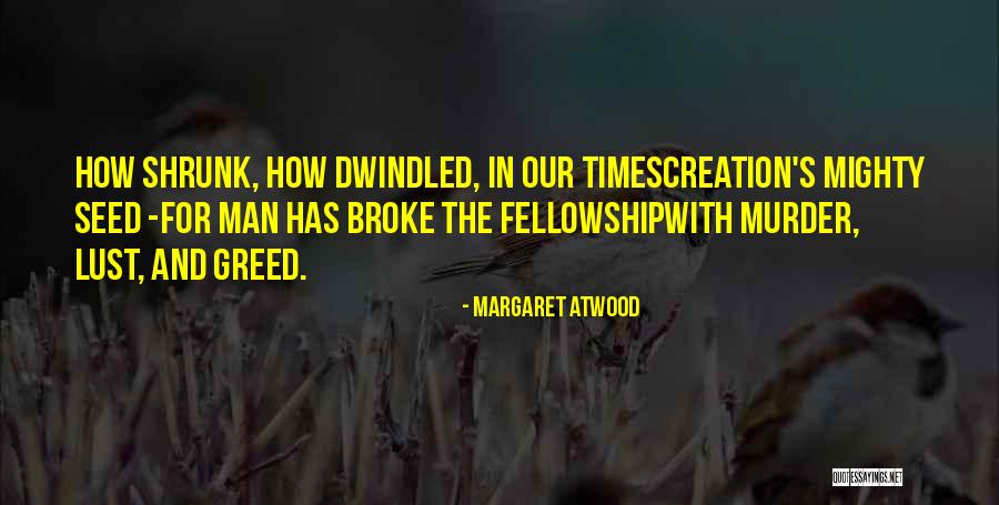 Lust And Greed Quotes By Margaret Atwood Lust And Greed Quotes By Margaret Atwood