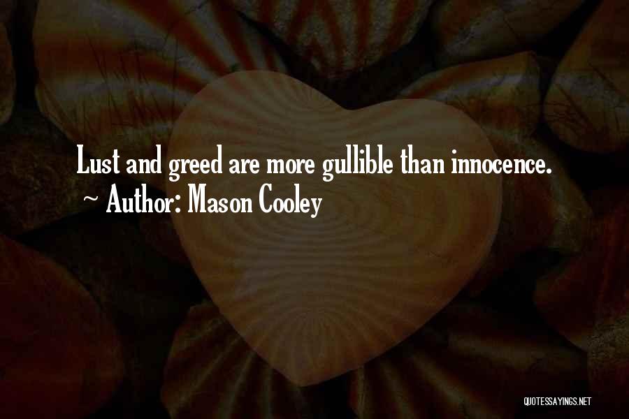 Lust And Greed Quotes By Mason Cooley