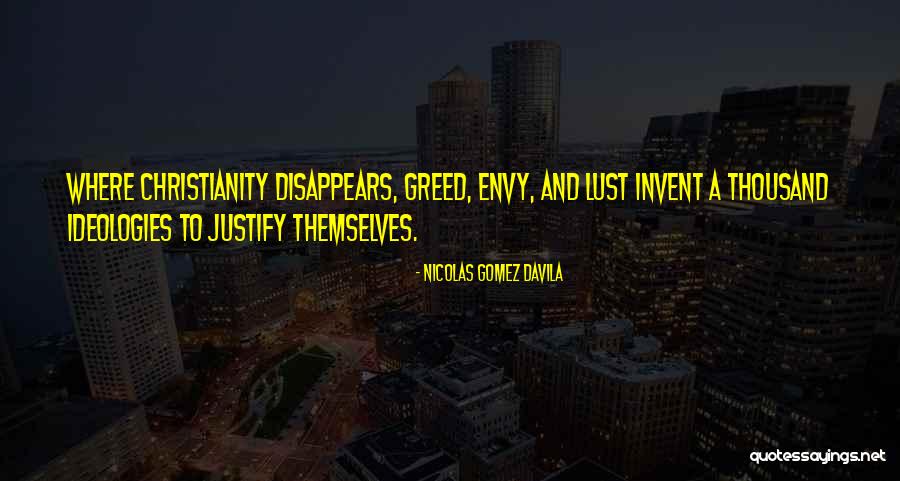 Lust And Greed Quotes By Nicolas Gomez Davila Lust And Greed Quotes By Nicolas Gomez Davila