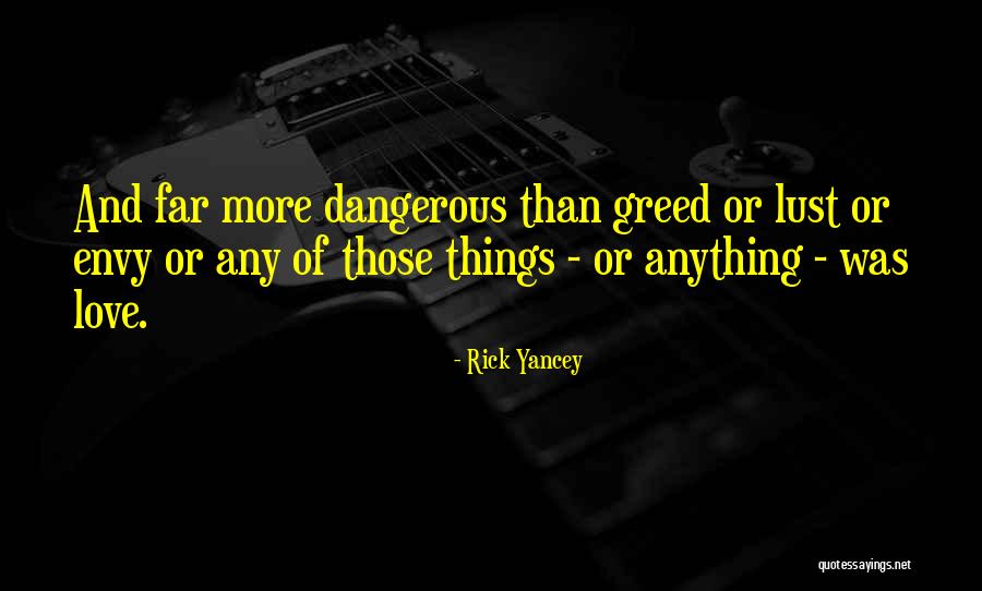 Lust And Greed Quotes By Rick Yancey Lust And Greed Quotes By Rick Yancey