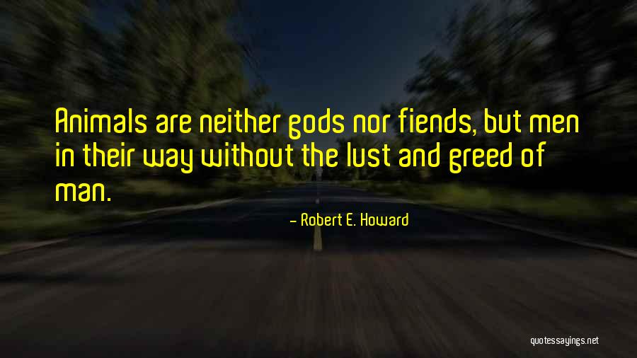 Lust And Greed Quotes By Robert E. Howard