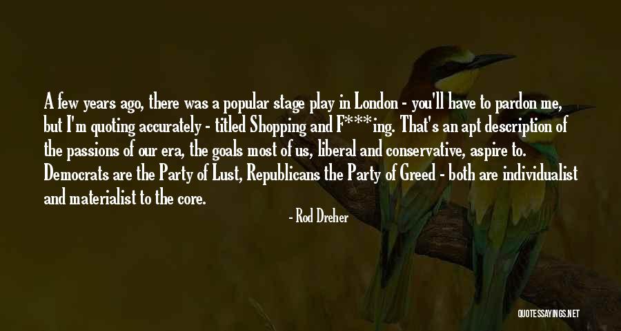 Lust And Greed Quotes By Rod Dreher Lust And Greed Quotes By Rod Dreher