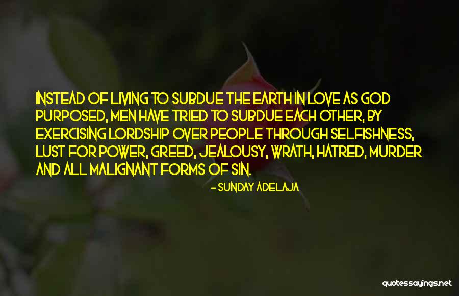 Lust And Greed Quotes By Sunday Adelaja Lust And Greed Quotes By Sunday Adelaja