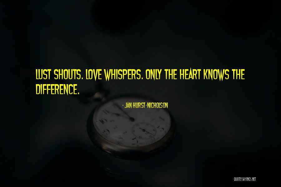Lust And Love Difference Quotes By Jan Hurst-Nicholson Lust And Love Difference Quotes By Jan Hurst-Nicholson
