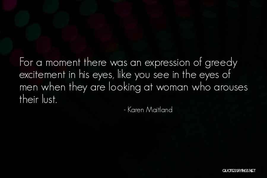 Lust For A Woman Quotes By Karen Maitland Lust For A Woman Quotes By Karen Maitland
