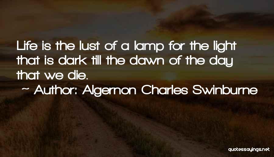 Lust For Life Quotes By Algernon Charles Swinburne Lust For Life Quotes By Algernon Charles Swinburne