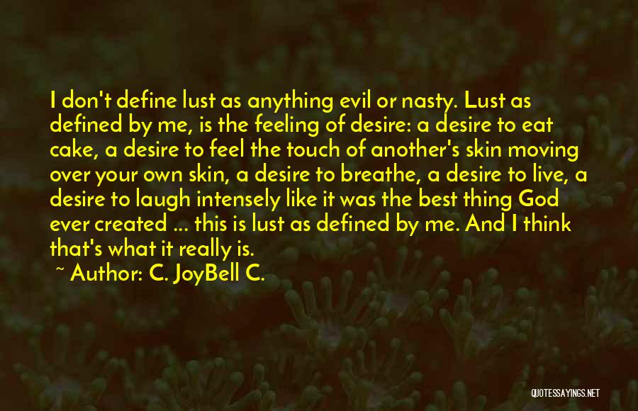 Lust For Life Quotes By C. JoyBell C.