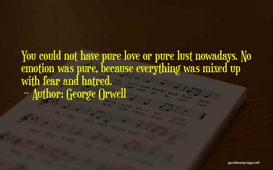 Lust Not Love Quotes By George Orwell