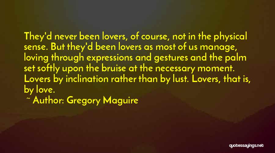 Lust Not Love Quotes By Gregory Maguire