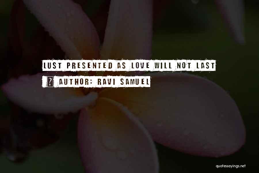 Lust Not Love Quotes By Ravi Samuel