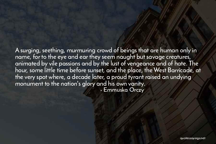 Lust Of Eye Quotes By Emmuska Orczy Lust Of Eye Quotes By Emmuska Orczy