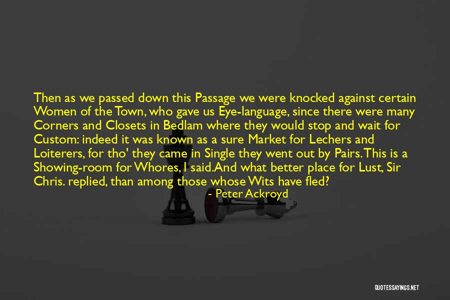 Lust Of Eye Quotes By Peter Ackroyd Lust Of Eye Quotes By Peter Ackroyd
