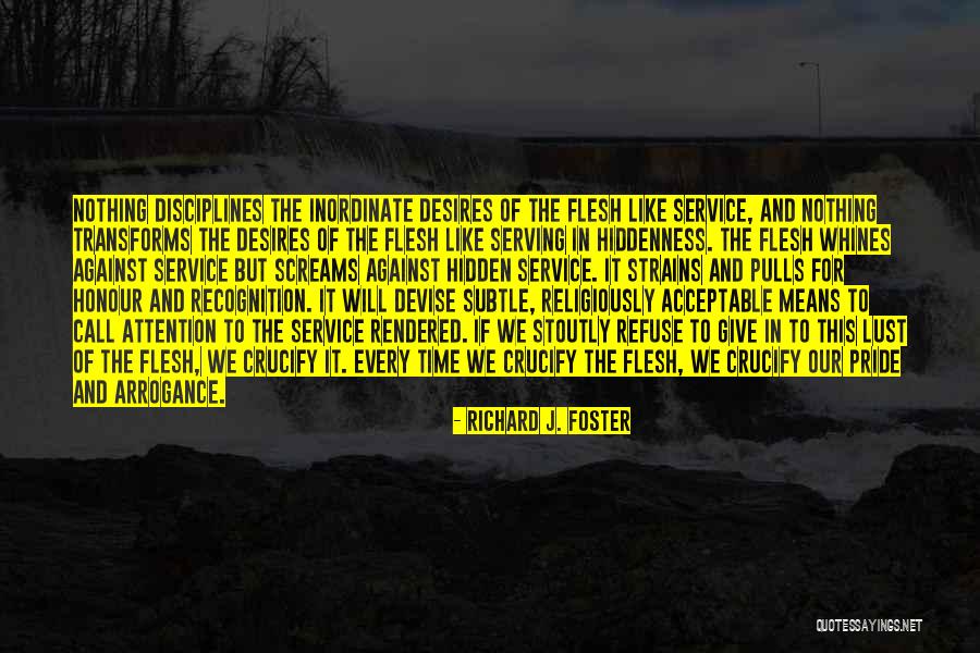 Lust Of Flesh Quotes By Richard J. Foster Lust Of Flesh Quotes By Richard J. Foster