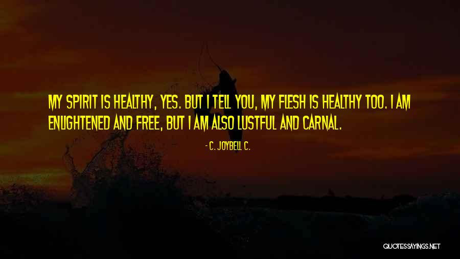 Lustful Life Quotes By C. JoyBell C. Lustful Life Quotes By C. JoyBell C.