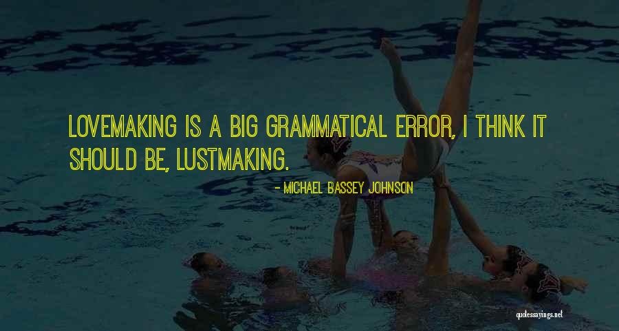 Lustmaking Quotes By Michael Bassey Johnson Lustmaking Quotes By Michael Bassey Johnson