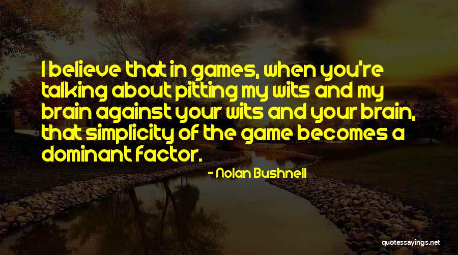 Lustra Band Quotes By Nolan Bushnell Lustra Band Quotes By Nolan Bushnell