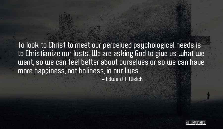 Lusts Quotes By Edward T. Welch Lusts Quotes By Edward T. Welch