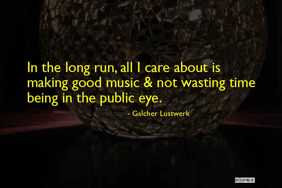 Lustwerk Music Quotes By Galcher Lustwerk