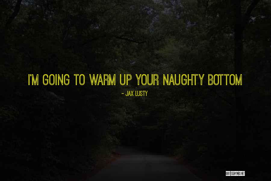 Lusty Quotes By Jax Lusty Lusty Quotes By Jax Lusty