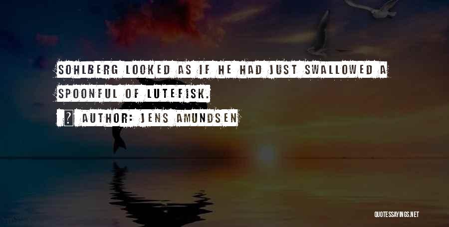 Lutefisk Quotes By Jens Amundsen