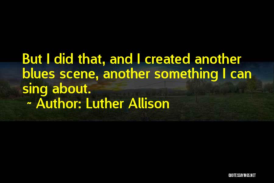 Luther Quotes By Luther Allison