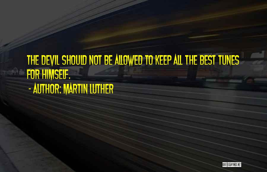 Luther Quotes By Martin Luther