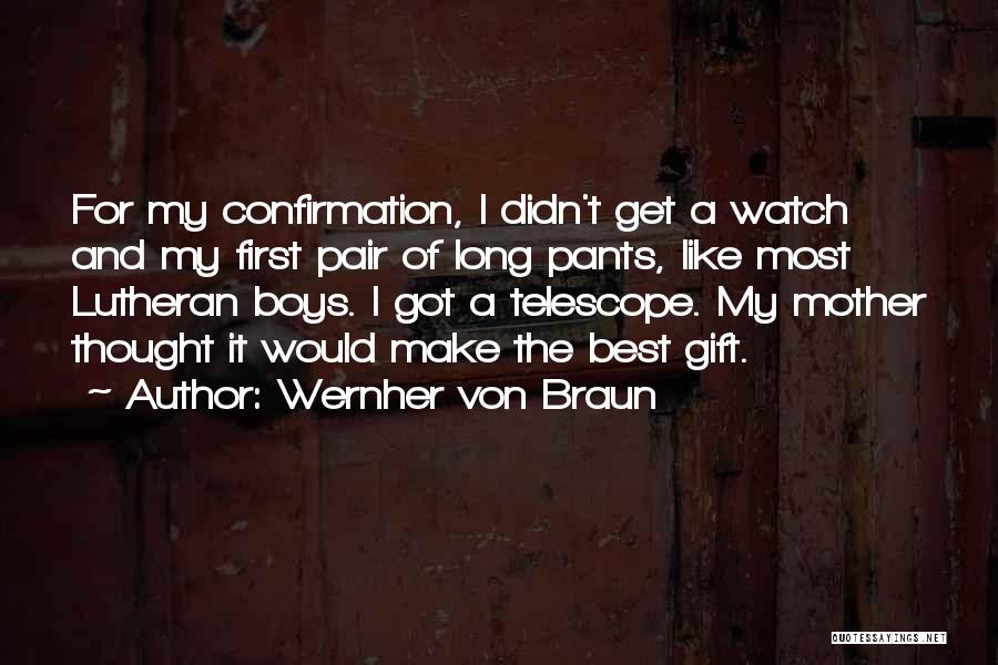 Lutheran Confirmation Quotes By Wernher Von Braun