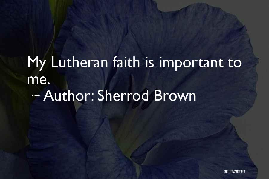 Lutheran Quotes By Sherrod Brown