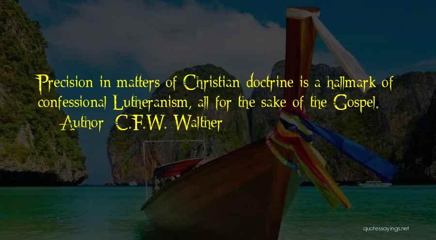 Lutheranism Quotes By C.F.W. Walther