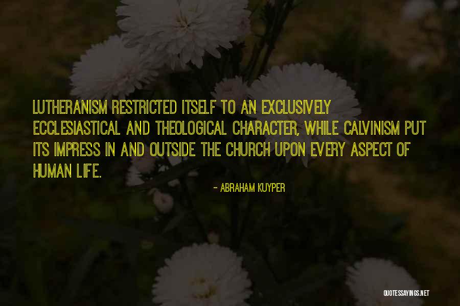 Lutheranism Vs Calvinism Quotes By Abraham Kuyper Lutheranism Vs Calvinism Quotes By Abraham Kuyper