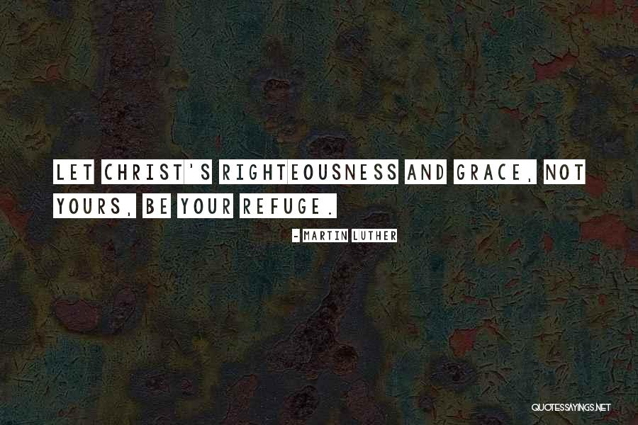 Luther's Quotes By Martin Luther Luther's Quotes By Martin Luther