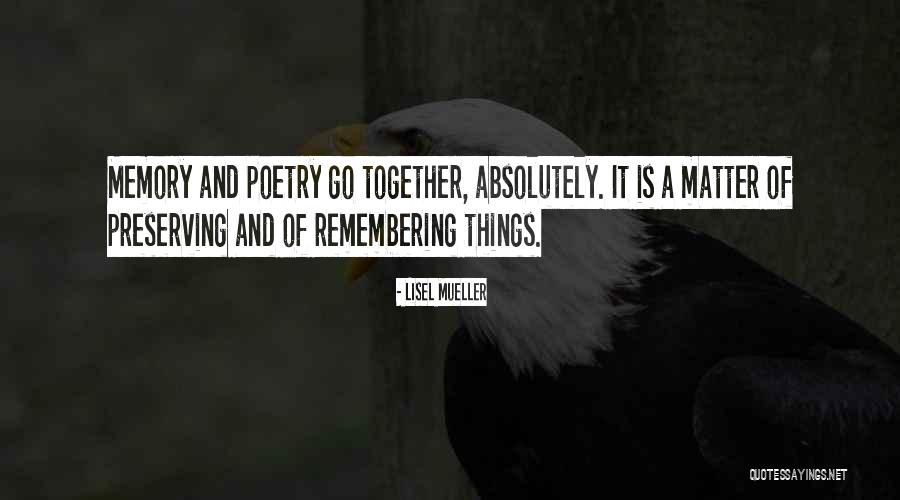 Luttenberger Design Quotes By Lisel Mueller Luttenberger Design Quotes By Lisel Mueller