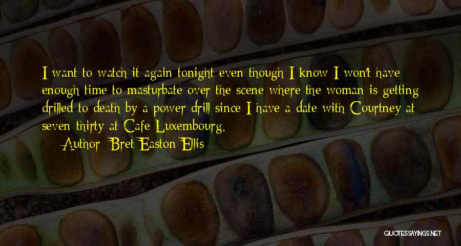 Luxembourg Quotes By Bret Easton Ellis