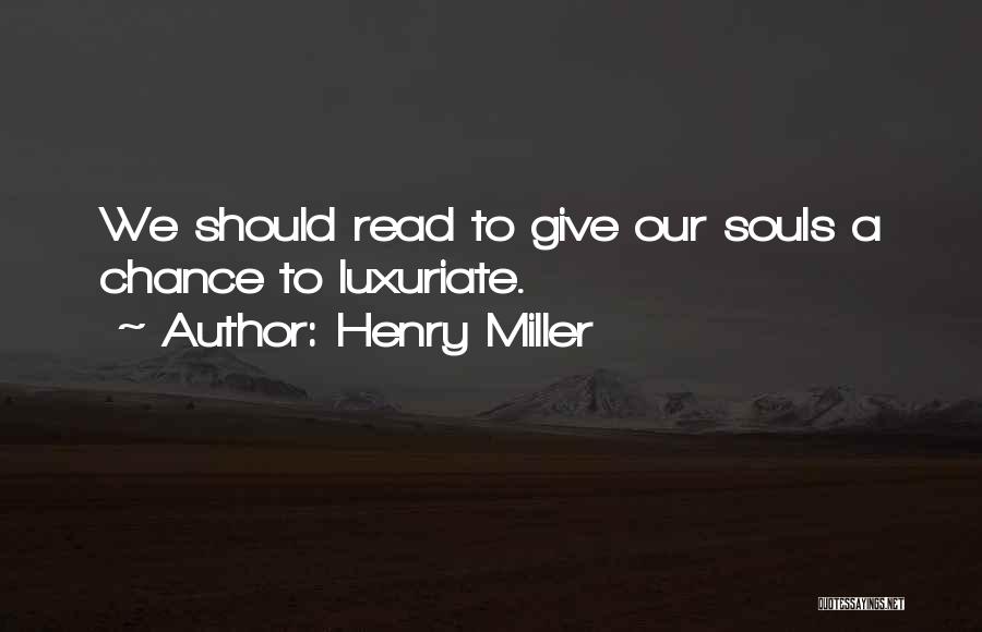 Luxuriate Quotes By Henry Miller