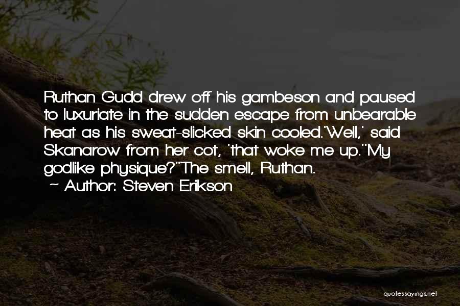 Luxuriate Quotes By Steven Erikson