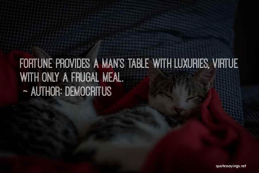 Luxuries Quotes By Democritus
