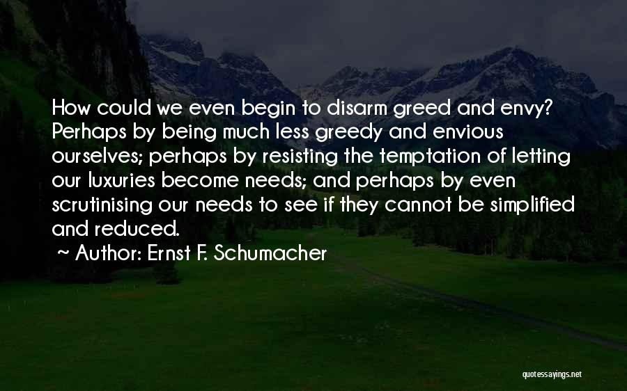Luxuries Quotes By Ernst F. Schumacher