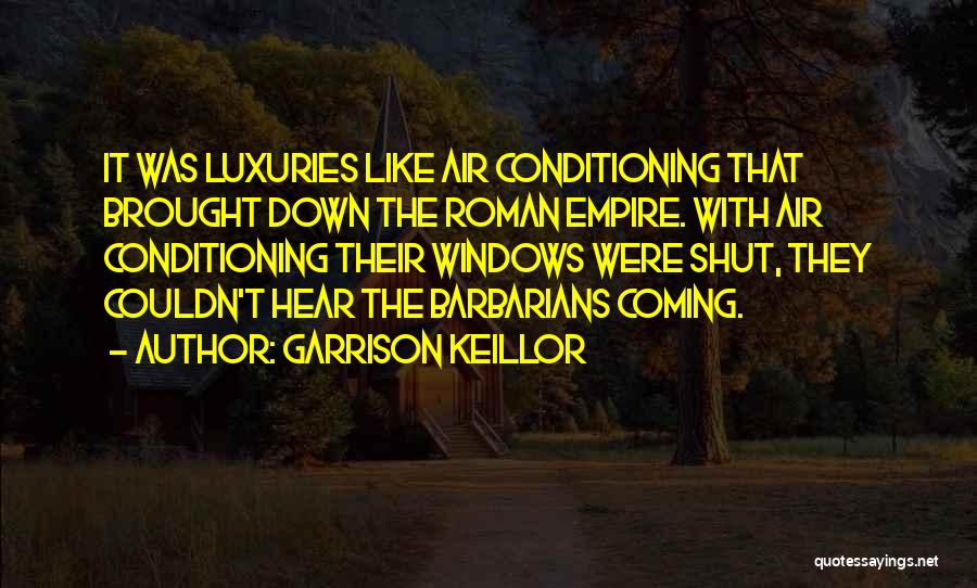 Luxuries Quotes By Garrison Keillor