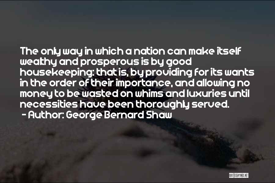 Luxuries Quotes By George Bernard Shaw