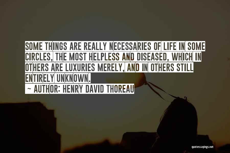 Luxuries Quotes By Henry David Thoreau