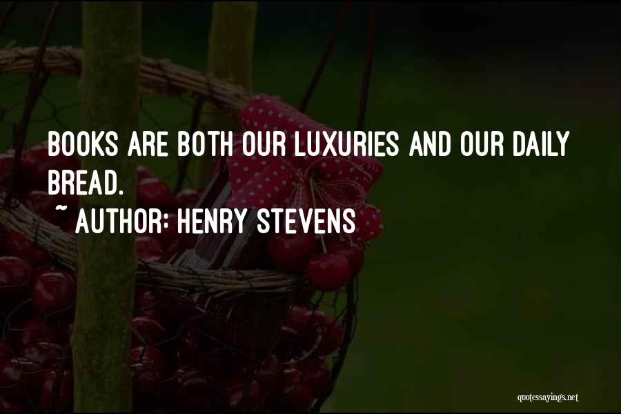 Luxuries Quotes By Henry Stevens