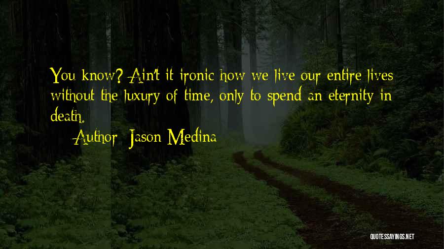 Luxuries Quotes By Jason Medina