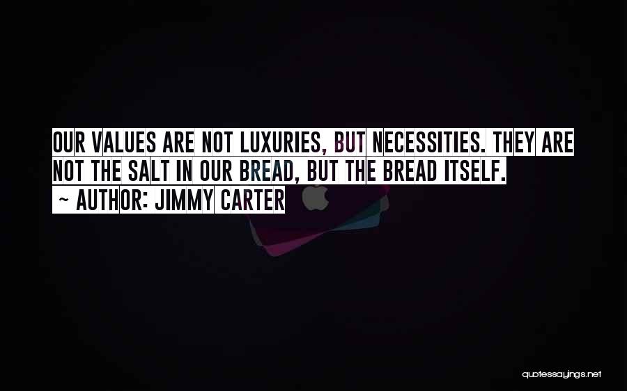 Luxuries Quotes By Jimmy Carter