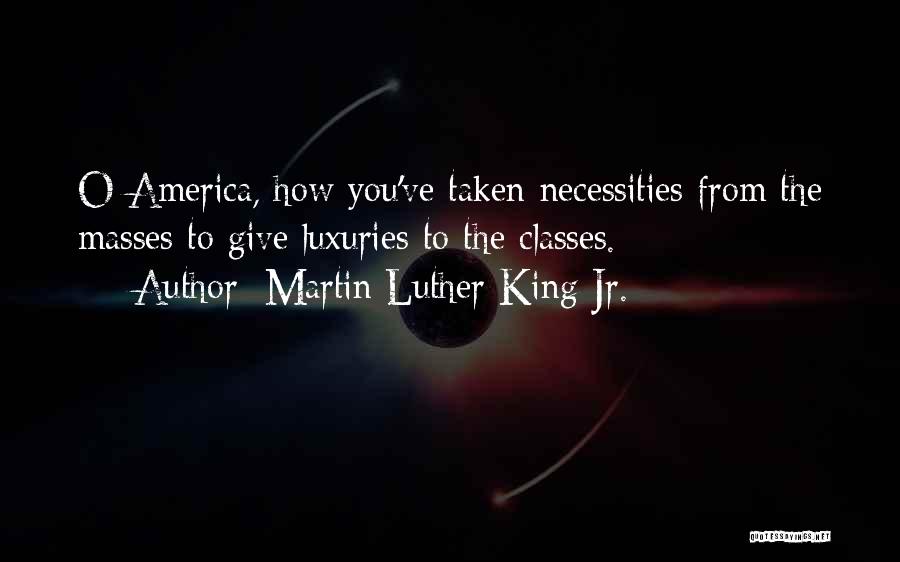 Luxuries Quotes By Martin Luther King Jr.