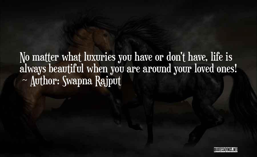 Luxuries Quotes By Swapna Rajput