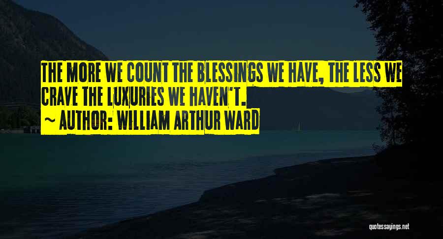 Luxuries Quotes By William Arthur Ward
